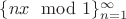 $\{nx \mod 1\}_{n=1}^{\infty}$