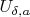 $U_{\delta,a}$