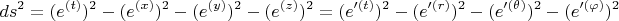 $$ds^2 = (e^{(t)})^2 - (e^{(x)})^2 - (e^{(y)})^2 - (e^{(z)})^2 
=
(e'^{(t)})^2 - (e'^{(r)})^2 - (e'^{(\theta)})^2 - (e'^{(\varphi)})^2 
$$