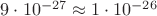 $9\cdot10^{-27}\approx 1\cdot10^{-26}$