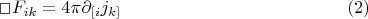$$\Box F_{ik} = 4 \pi \partial_{[i}j_{k]}\eqno{(2)}$$