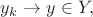 $y_k\to y\in Y,$