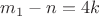 $m_1-n=4k$