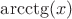 $\arcctg(x)$