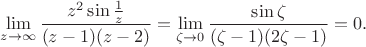 $$\lim\limits_{z\to\infty}\frac{z^2\sin\frac{1}{z}}{(z-1)(z-2)}=\lim_{\zeta\to0}\dfrac{\sin\zeta}{(\zeta-1)(2\zeta-1)}=0.$$