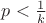 $p<\frac{1}{k}$