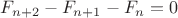 $F_{n+2}-F_{n+1}-F_n=0$