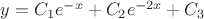 $y=C_1e^{-x}+C_2e^{-2x}+C_3$