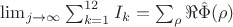 $\lim_{j \to \infty} \sum_{k=1}^{12} I_k = \sum_{\rho} \Re \hat{\Phi}(\rho)$