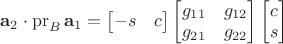 $\mathbf a_2\cdot\operatorname{pr}_B \mathbf a_1=\begin{bmatrix}-s&c\end{bmatrix}
\begin{bmatrix}g_{11}&g_{12}\\g_{21}&g_{22}\end{bmatrix}\begin{bmatrix}c\\s\end{bmatrix}$