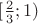 $[\frac{2}{3}; 1)$