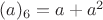 $(a)_6=a+a^2$