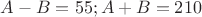$A-B=55; A+B=210$