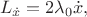 $$
L_{\dot x} = 2\lambda_0 \dot x,
$$ $$
L_{\dot x} = 2\lambda_0 \dot x,
$$