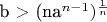 b > (na^{n-1})^{\frac{1}{n}}