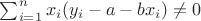 $\sum_{i=1}^nx_i(y_i-a-bx_i) \ne 0$
