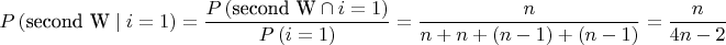 $$P \left(\text{second W}\mid i=1 \right )=\frac{P \left(\text{second W}\cap i=1 \right )}{P \left(i=1 \right )}=\frac{n}{n+n+(n-1)+(n-1)}=\frac{n}{4n-2}$$