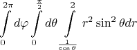 $$\int\limits_{0}^{2 \pi} d \varphi \int\limits_{0}^{\frac{\pi}{2}} d \theta \int\limits_{\frac{1}{\cos \theta}}^{2} r^2 \sin^2 \theta dr$