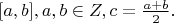 $[a,b],a,b\in Z,c=\frac{a+b}{2}.$
