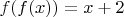 $f(f(x)) = x + 2$