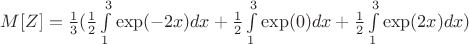 $M[Z]=\frac{1}{3}(\frac{1}{2}\int\limits_{1}^{3}\exp(-2x)dx+\frac{1}{2}\int\limits_{1}^{3}\exp(0)dx+\frac{1}{2}\int\limits_{1}^{3}\exp(2x)dx)$