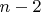 $n-2