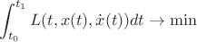 $$ \int_{t_0}^ {t_1} L(t, x(t), \dot x(t)) dt   \rightarrow \min $$