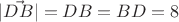 $|\vec{DB}|=DB=BD=8$