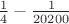 $\frac{1}{4} - \frac{1}{20200}$