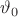 $\vartheta_0$