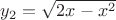 $y_2=\sqrt{2x-x^2}$