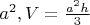 $ a^2 , V = \frac {a^2  h}{3} $