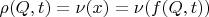 $\rho(Q,t) = \nu(x) = \nu(f(Q,t))$