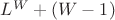 $L^W + (W - 1)$