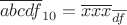 $$\overline{abcdf}_{10}=\overline{xxx}_{\overline{df}}$$
