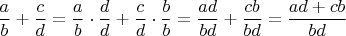 $\dfrac{a}{b}+\dfrac{c}{d}=\dfrac{a}{b}\cdot \dfrac{d}{d}+\dfrac{c}{d}\cdot \dfrac{b}{b}=\dfrac{ad}{bd}+\dfrac{cb}{bd}=\dfrac{ad+cb}{bd}$