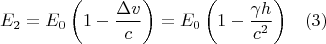 $$E_2=E_0\left (1-\frac{\Delta v}{c}\right )=E_0\left(1-\frac{\gamma h}{c^2}\right)\,\,\,\,\,(3)$$