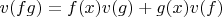 $v(fg)=f(x)v(g)+g(x)v(f)$