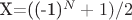 X=((-1)^N+1)/2