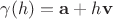 $\gamma(h)=\mathbf a+h\mathbf v$