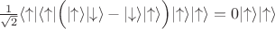 $\frac{1}{\sqrt{2}} \langle\uparrow\rvert \langle\uparrow\rvert  \Big(\lvert\uparrow\rangle \lvert\downarrow\rangle-\lvert\downarrow\rangle\lvert\uparrow\rangle\Big)  \lvert\uparrow\rangle \lvert\uparrow\rangle = 0\lvert\uparrow\rangle \lvert\uparrow\rangle$