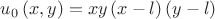 $\[{u_0}\left( {x,y} \right) = xy\left( {x - l} \right)\left( {y - l} \right)\]$