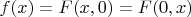 $f(x)=F(x,0)=F(0,x)$