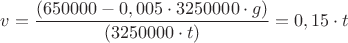 ${v}=\dfrac{({650000}-{0,005}\cdot{3250000}\cdot{g})}{({3250000}\cdot{t})}={0,15}\cdot{t}$