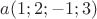 $a(1;2;-1;3)$