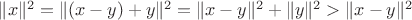 $\|x\|^2=\|(x-y)+y\|^2=\|x-y\|^2+\|y\|^2>\|x-y\|^2$