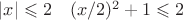$|x|\leqslant 2 \quad (x/2)^2+1 \leqslant 2$ $|x|\leqslant 2 \quad (x/2)^2+1 \leqslant 2$