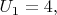 $\[U_1  = 4,\]$