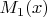 $M_1(x)$