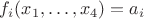 $f_i(x_1,\ldots,x_4) = a_i$